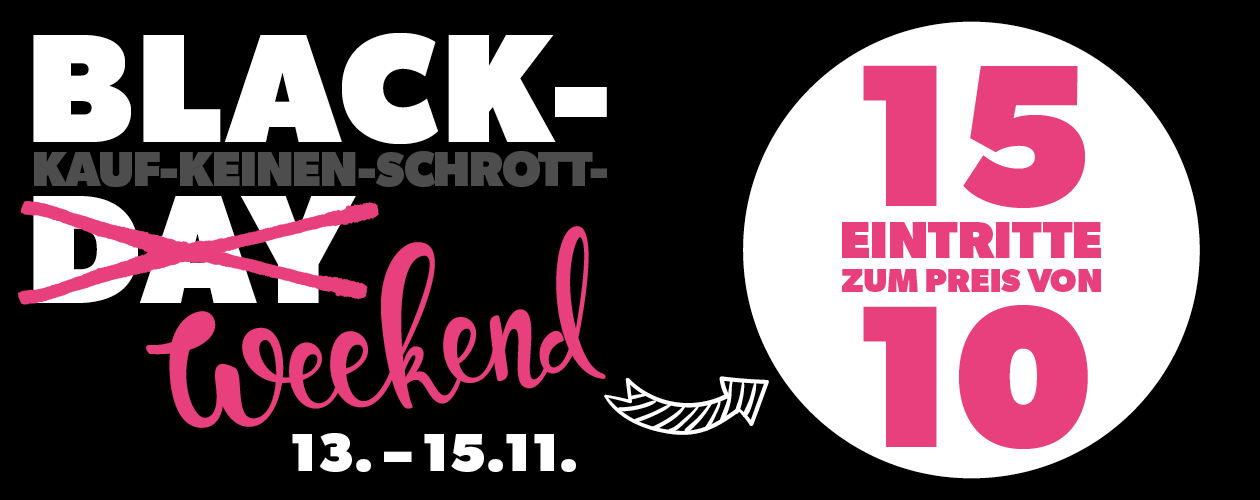 Black Weekend vom 13.-15.11.: 15 Eintritte zum Preis von 10!